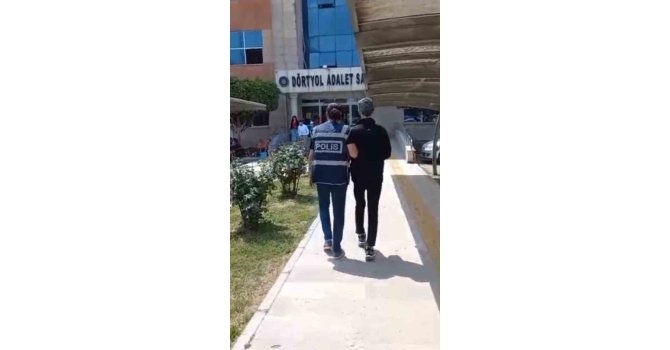 Dörtyol’da 12 yıl 10 ay hapis cezasıyla aranan şahıs  yakalandı
