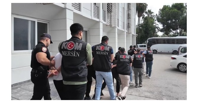 Mersin’de suç örgütüne yönelik operasyonda 16 tutuklama