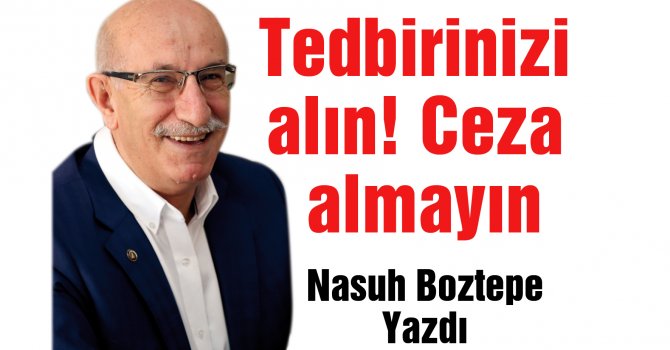 TEDBİRİNİZİ ALIN! CEZA ALMAYIN!