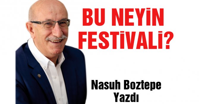 BU NEYİN FESTİVALİ?