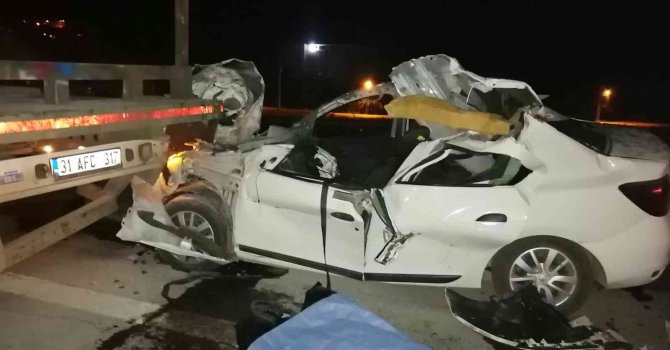 Hatay’da Tır’a arkadan çarpan otomobil sürücüsü hayatını kaybetti