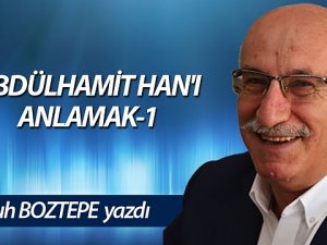 ABDÜLHAMİT HAN'I ANLAMAK-1