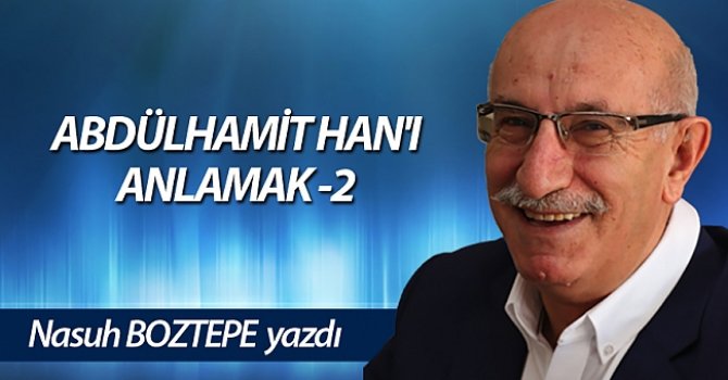 ABDÜLHAMİT HAN'I ANLAMAK -2