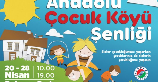 Kepez’in ‘Anadolu Çocuk Köyü Şenliği’ başlıyor
