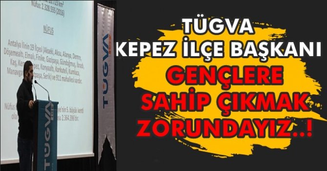 "Gençlere sahip çıkmak zorundayız"