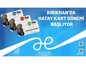 Kırıkhan’da Hatay Kart dönemi başlıyor