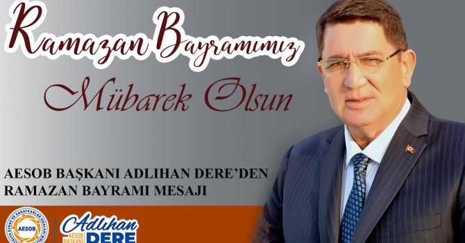 AESOB BAŞKANI DERE'DEN BAYRAM MESAJI