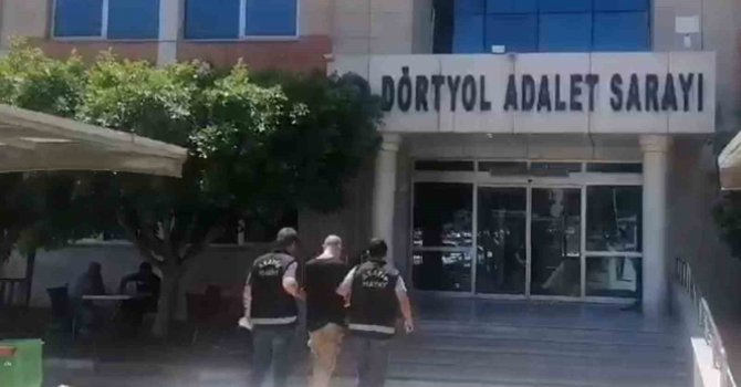Hatay’da aranan hükümlü yakalanıp, tutuklandı