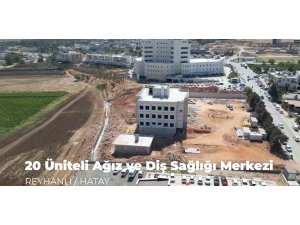 Reyhanlı’ya 20 ünite kapasiteli ağız ve diş sağlığı merkezi inşa ediliyor