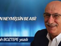 SEN NEYMİŞSİN BE ABİ!