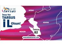 Tarsus’un il olması için imza kampanyası başlatıldı