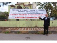 ‘Cenaze evinde yemek yenmez, yemek götürülür’ diyen muhtar, ilk icraat olarak mahallesinde cenaze yemeğini kaldırdı