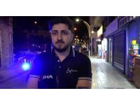 Vatandaşın huzuru için mesai yapan polis ekiplerine vatandaştan övgü dolu sözler